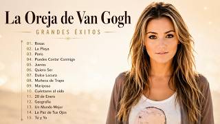 La Oreja de Van Gogh MIX Grandes Exitos 2026 - Rosas, La Playa, Jueves, Puedes Contar Conmigo
