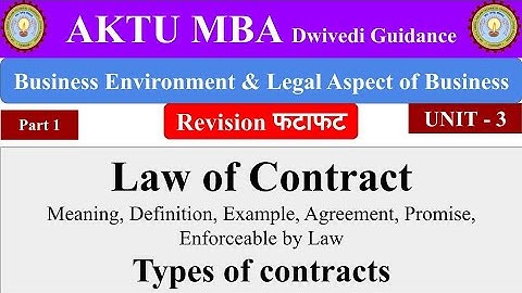 Law of Contract, Definition, Types of Contract, Business Environment and Legal aspect of Business