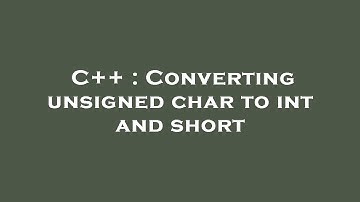 C++ : Converting unsigned char to int and short