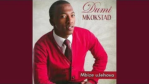 Dumi Mkokstad- Mbize ujehova (reloaded)