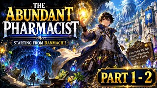 The Abundant Pharmacist Starting from Danmachi! | Part 1 - 2