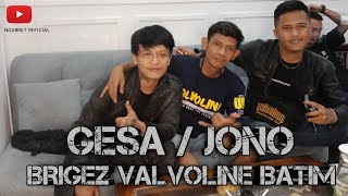GESA & JONO || BRIGEZ || VALVOLINE || BATIM || PODCAST || NGABRET OFFICIAL