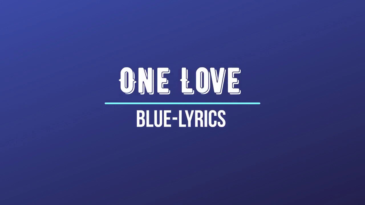 One Love Blue Lyrics Video Youtube