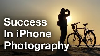 The Key To Success In iPhone Photography