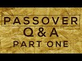 Passover Q&A - Part 1