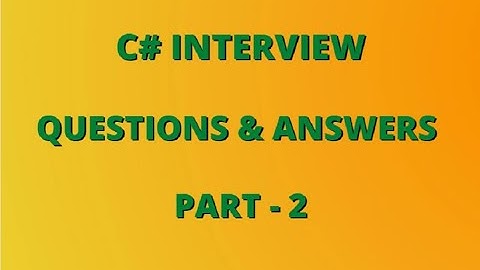 C# Interview Questions | C# Interview Questions And Answers | C Sharp Developer  | Csharp - Part 2