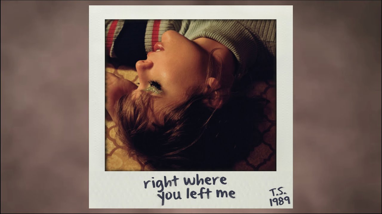 Taylor Swift - right where you left me (1989's Version)