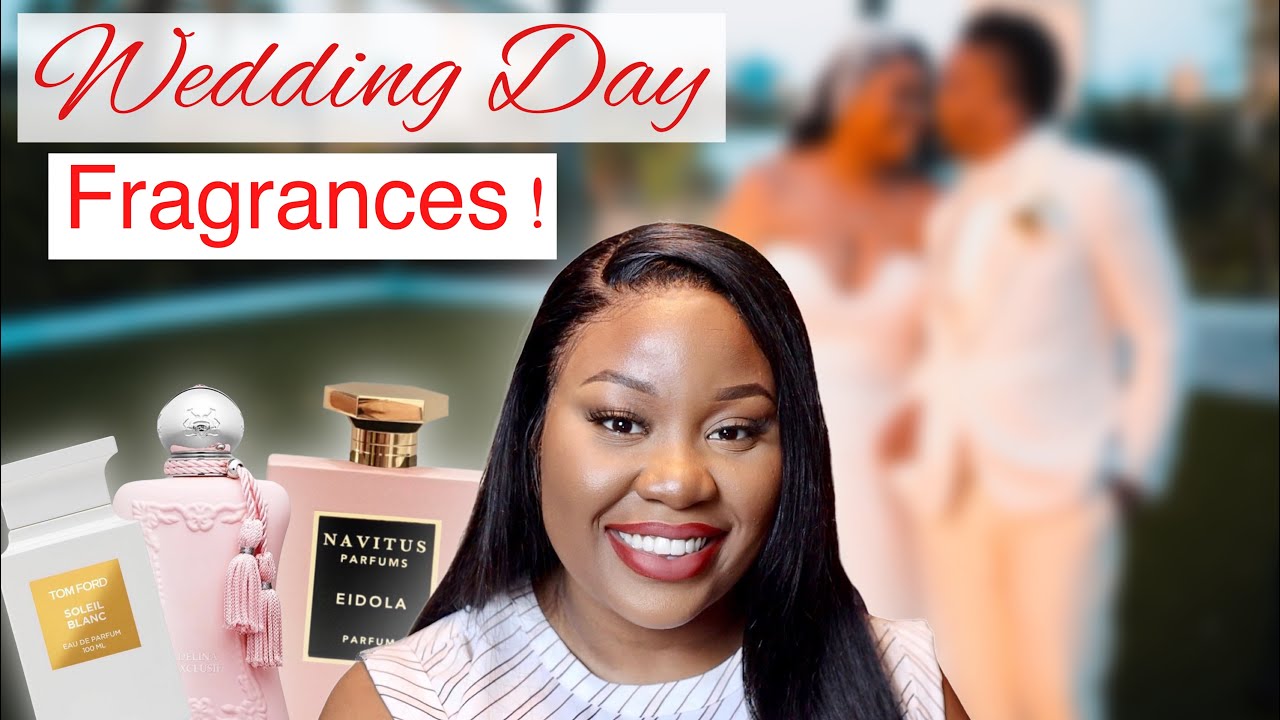 TOP BRIDAL PERFUMES WEDDING DAY FRAGRANCES WHAT I WORE ON MY