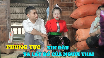Phong Tục “ Xin Dâu “ Lấy Đồ Về Nhà Chồng Của Dân Tộc Thái Tây Bắc Cực Kì Thú Vị Và Cảm Động