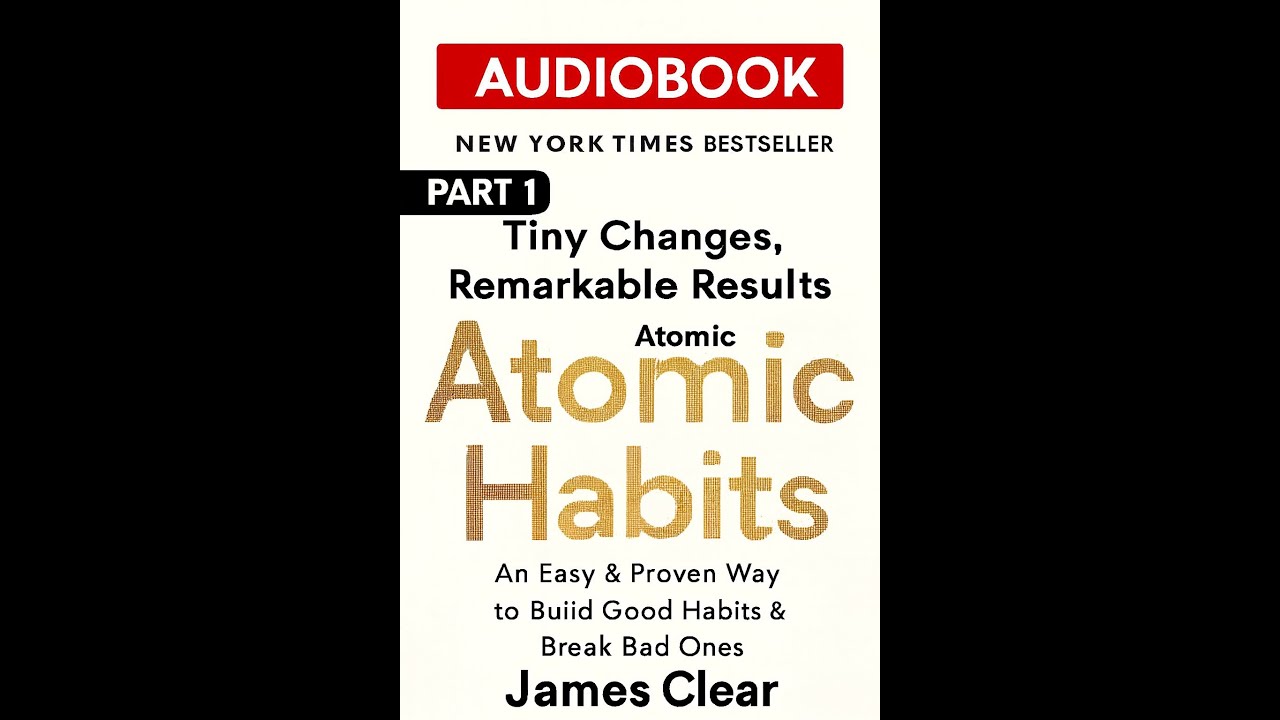 Atomic Habits Audiobook by James Clear | Tiny Changes, Remarkable Results – Part 1