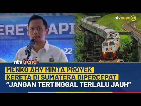Menko AHY Minta Proyek Jalur Kereta Lintas Sumatra, Kalimantan &amp; Sulawesi Dipercepat  | NTV