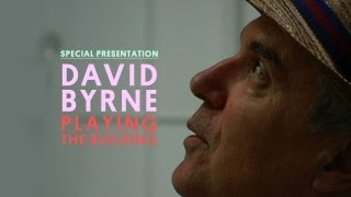 David Byrne - Playing The Building - Special Presentation