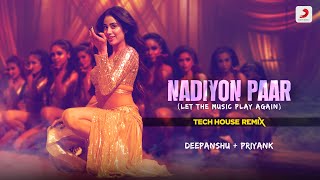 Nadiyon Paar (Let The Music Play Again) - Tech House Remix | Deepanshu Ruhela | Priyank Resimi