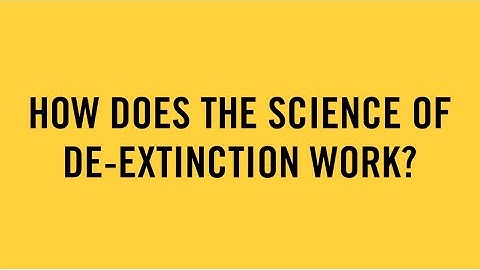 How does the Science Of De-extinction Work?