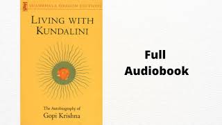 Living with KUNDALINI by Gopi Krishna l Full AudioBook Part 1/2