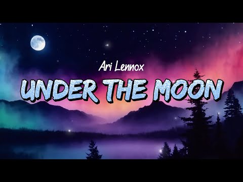 Ari Lennox - Under The Moon (Lyrics)