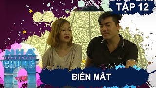 NGÔI NHÀ CHUNG - LOVE HOUSE | Series 1 - Tập 12 | Biến mất | 110417
