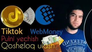 Tiktok pul yechish | Tiktok da pul ishlash | Qosheloq ulash | WebMoney ochish