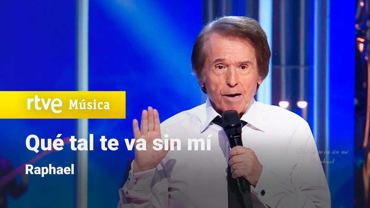 Raphael – “Qué tal te va sin mí” (Especial "Raphael. De tanta gente")