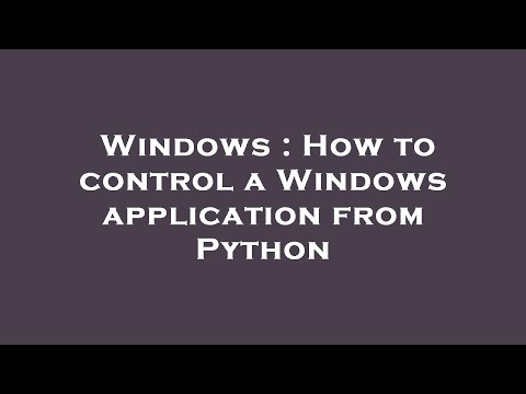 Windows : How to control a Windows application from Python