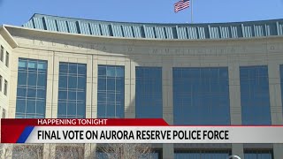 Aurora councilors voting to reinstate reserve police force