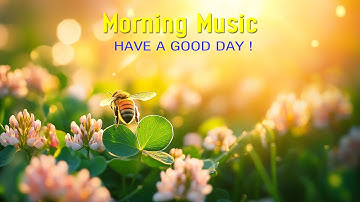 POWERFUL MORNING MUSIC - Wake Up Embracing Peace And Positivity - Zen Music For Focus, Work & Relax