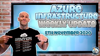 Azure Infrastructure Weekly Update - 8 November 2020