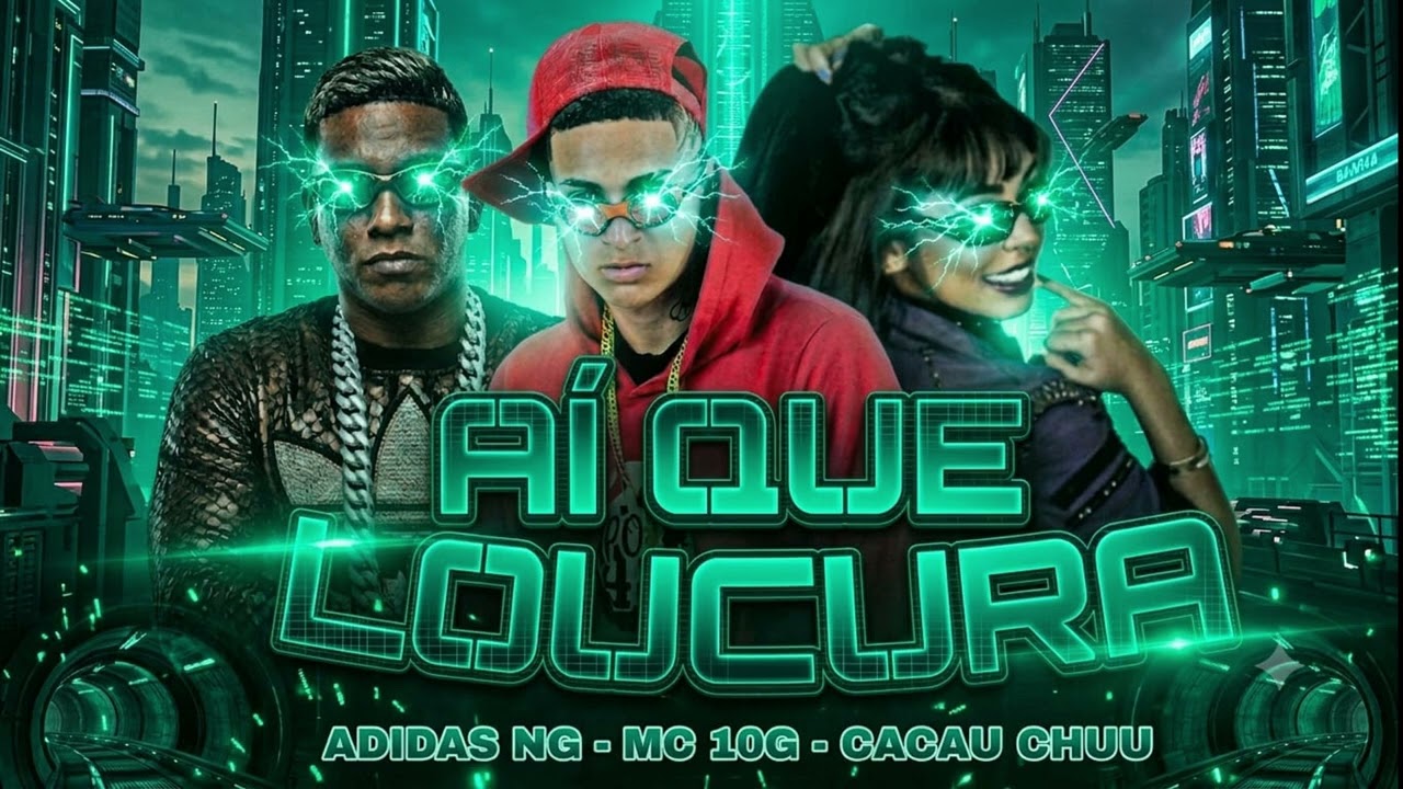 AI QUE LOUCURA - MC 10G - ADIDAS NG - CACAU CHU REMIX BREGA FUNK