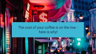 The cost of your coffee is on the rise 2023-here is why coffeebreak coffeeinthemorning inflation