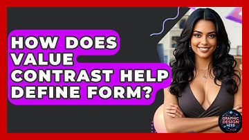 How Does Value Contrast Help Define Form? - Graphic Design Nerd