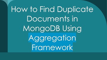 How to Find Duplicate Documents in MongoDB Using Aggregation Framework
