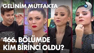 Gelinim Mutfakta 466. Bölümde Gün Birincisi Kim Oldu? 24 Şubat 2020