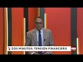 Dos Minutos: tensión financiera