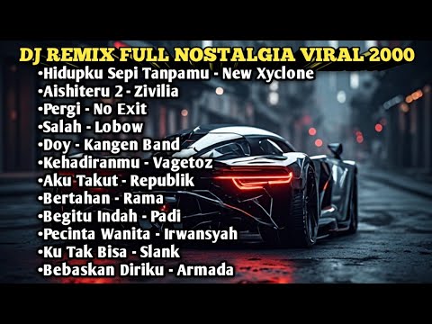 DJ REMIX NOSTALGIA TERBARU VIRAL- Kumpulan lagu DJ campuran full nostalgia viral tiktok 2000