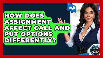 How Does Assignment Affect Call And Put Options Differently? - Stock and Options Playbook