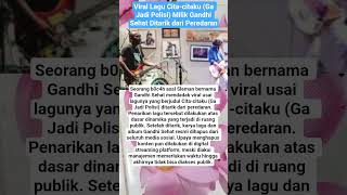 Download Lagu Viral Lagu Cita-citaku (Ga Jadi Polisi) Milik Gandhi Sehat Ditarik dari Peredaran MP3