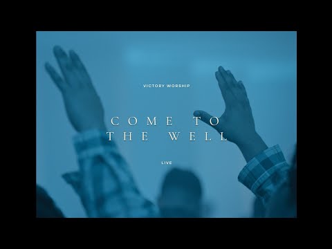 Come To The Well - Victory Worship | Dakila EP