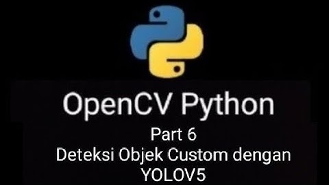 OpenCV Python Part 6: Deteksi Objek Custom dengan YOLOV5