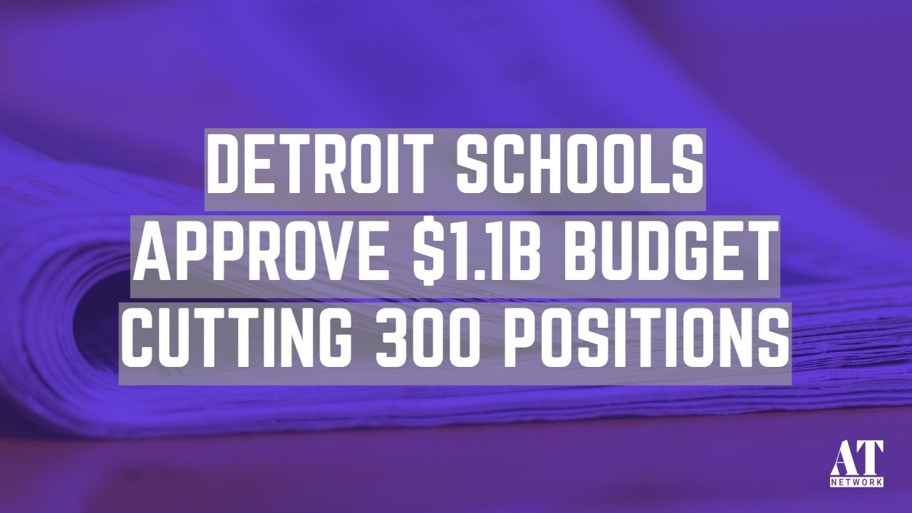 Detroit Schools Approve $1.1B Budget Cutting 300 Positions - YouTube