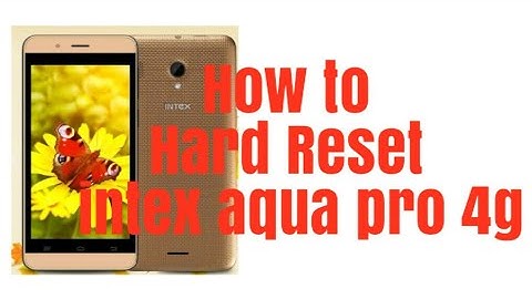 How to Hard Reset intex aqua pro 4g