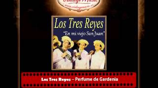 Los Tres Reyes – Perfume de Gardenia