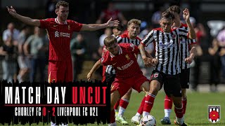 MATCH DAY UNCUT: Chorley vs Liverpool FC U21s XI