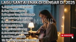 Lagu Santai Paling Enak Di Dengar Terpolpuler🎵Paling Dicari Di 2025 🎧 Cocok Untuk Ngopi 🎶 Full Album