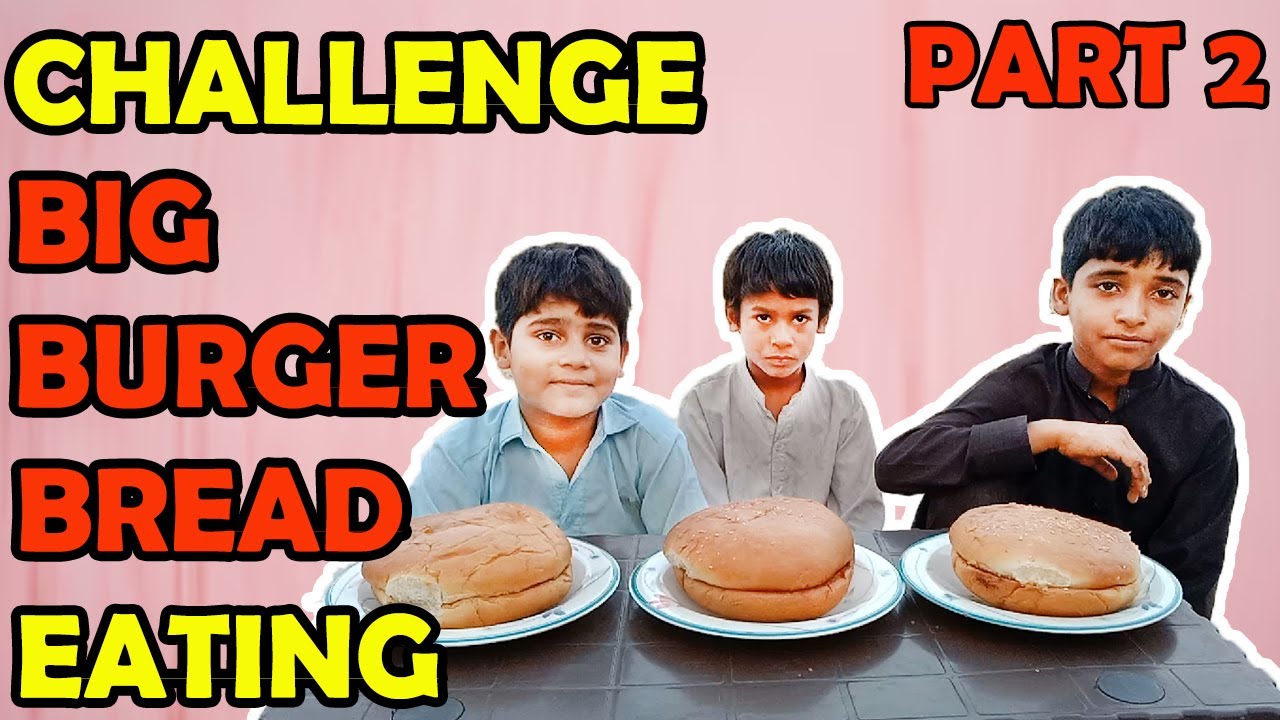 Big Burger Bread Eating Challenge Bread Eating Challenge Eating
