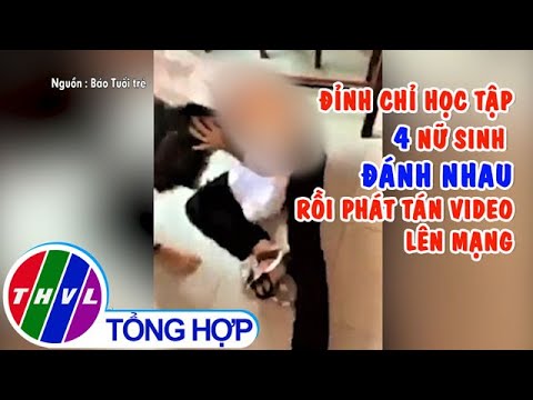 Video Đình chỉ học tập 4 nữ sinh đánh nhau rồi phát tán... - youtube