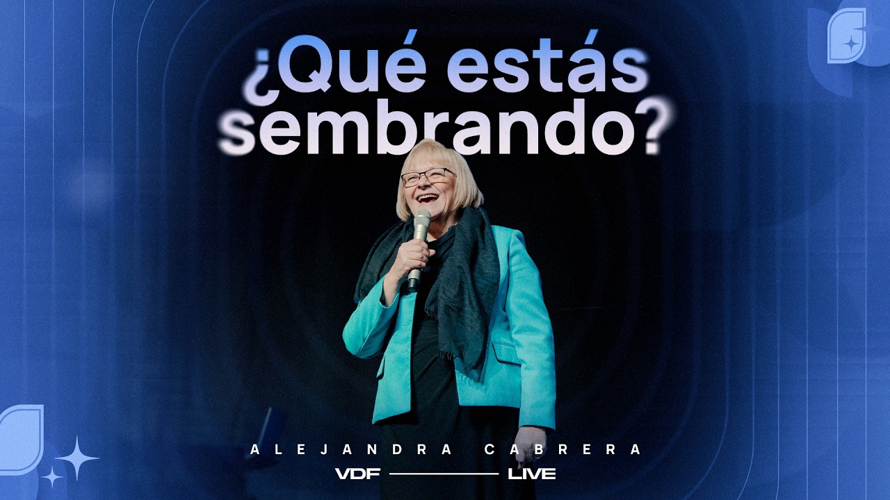 ¿Qué Estás Sembrando? l Alejandra Cabrera l VDFLive