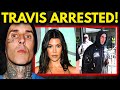 Travis Barker ARRESTED for ASSAULTING Kourtney Kardashian?!