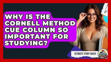 Why Is The Cornell Method Cue Column So Important For Studying? - Ultimate Study Hacks