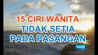 15 CIRI WANITA YANG TIDAK AKAN PERNAH SETIA PADA PASANGANNYA | MENGENAL WANITA TAK SETIA