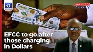 EFCC Vows To Clampdown On Businesses, Others Charging In Dollars | Politics Today